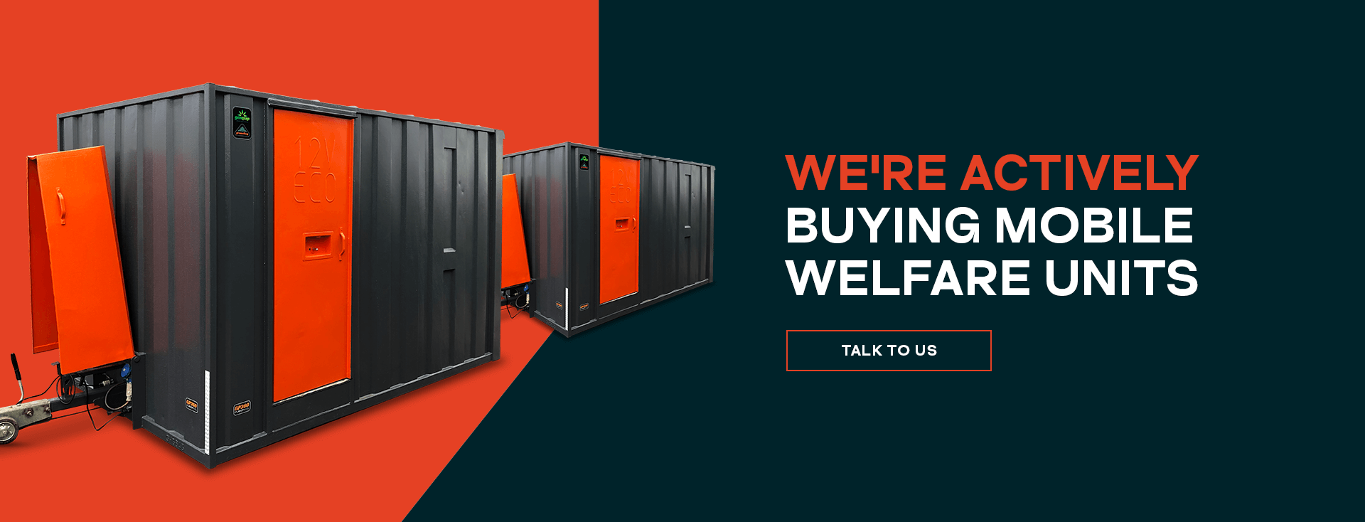 We're actively buying mobile welfare units